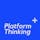 Platform Thinking +